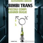 &ldquo;Bimbi trans. Piccoli corpi, grandi bugie&rdquo; La denuncia di Alessandra Arachi
